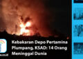 BREAKING NEWS: Kebakaran Depo Pertamina Plumpang, KSAD: 14 Orang Meninggal Dunia - Cover BREAKING NEWS INDOPOS - www.indopos.co.id
